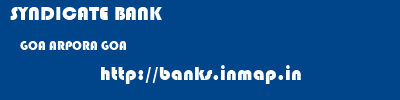 SYNDICATE BANK  GOA ARPORA GOA    banks information 